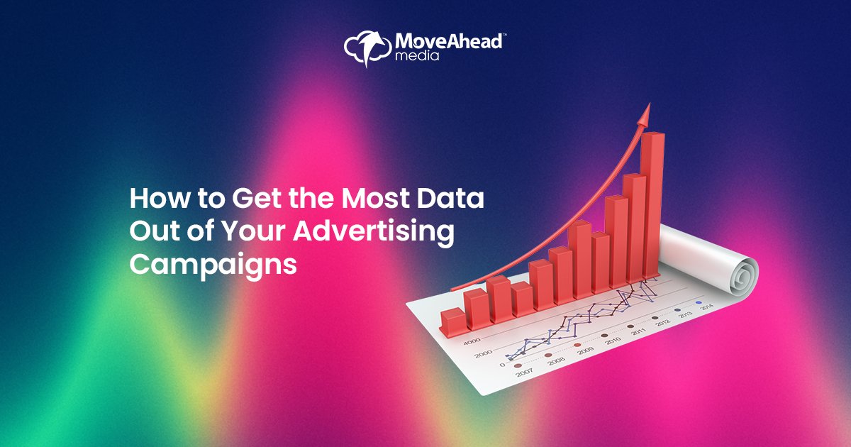 How to Get the Most Data Out of Your Advertising Campaigns
