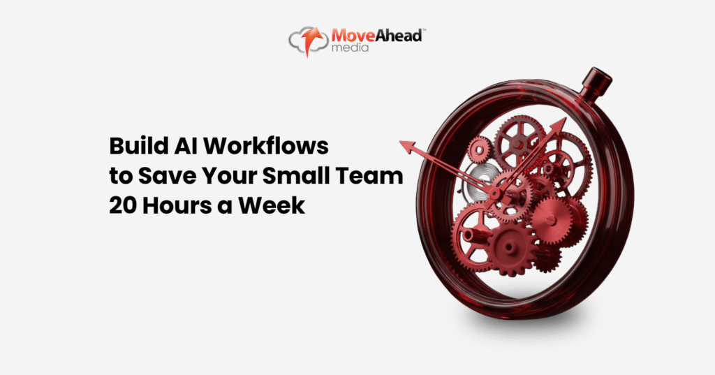 Build AI Workflows to Save Your Small Team 20 Hours a Week