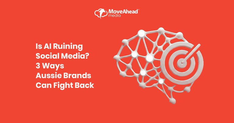 1 - Is AI Ruining Social Media_ 3 Ways Aussie Brands Can Fight Bac