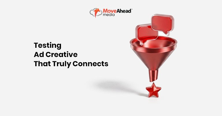 4-Testing Ad Creative That Truly Connects